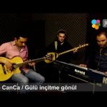 Grup Canca / Gülü İncitme Gönül